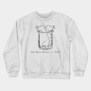 How Many Moles is That? Crewneck Sweatshirt